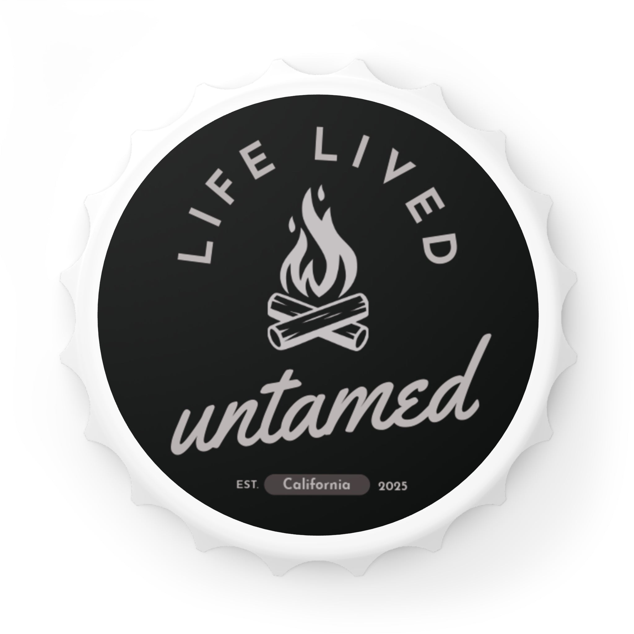 A magnet round bottle opener with 'Life Lived Untamed' text and campfire graphic 